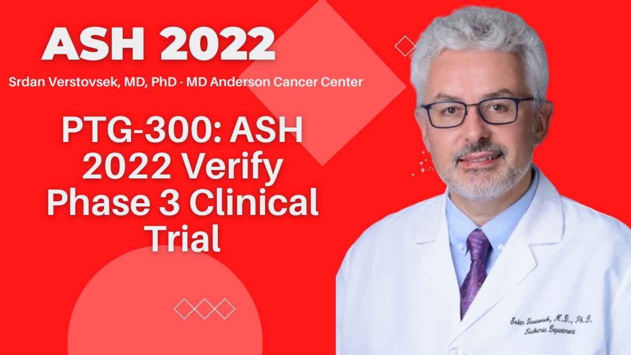 Srdan Verstovsek, MD, PhD - ASH 2022-1